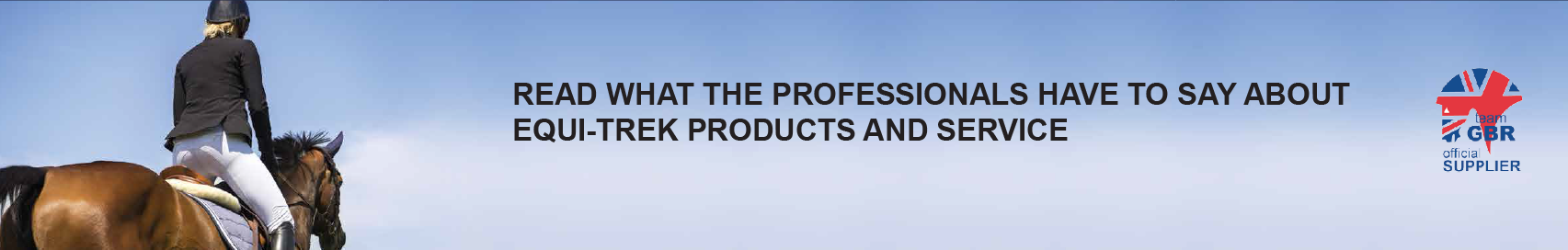 READ WHAT THE PROFESSIONALS HAVE TO SAY ABOUT EQUI-TREK PRODUCTS AND SERVICE